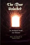 Ușa descuiată - O perspectivă astrologică asupra inițierii - The Door Unlocked - An Astrological Insight Into Initiation