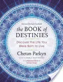 Cartea Destinelor: Descoperă viața pe care te-ai născut să o trăiești - The Book of Destinies: Discover the Life You Were Born to Live