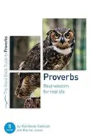 Proverbe: Înțelepciune reală pentru o viață reală: Opt studii pentru grupuri sau persoane individuale - Proverbs: Real Wisdom for Real Life: Eight Studies for Groups or Individuals