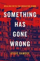 Ceva a mers prost - Confruntarea cu bomba de la Brighton - Something Has Gone Wrong - Dealing with the Brighton Bomb