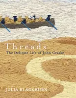 Threads - Viața delicată a lui John Craske - Threads - The Delicate Life of John Craske