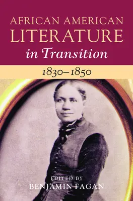 Literatura afro-americană în tranziție, 1830-1850: Volumul 3 - African American Literature in Transition, 1830-1850: Volume 3
