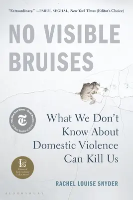 No Visible Bruises: Ceea ce nu știm despre violența domestică ne poate ucide - No Visible Bruises: What We Don't Know about Domestic Violence Can Kill Us