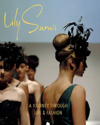 Lily Samii: O călătorie prin viață și modă - Lily Samii: A Journey Through Life and Fashion