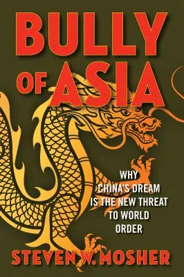 Bully of Asia: De ce visul Chinei este noua amenințare la adresa ordinii mondiale - Bully of Asia: Why China's Dream Is the New Threat to World Order