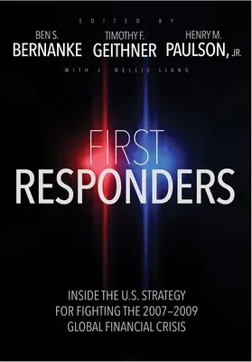 Primii respondenți: În interiorul strategiei americane de combatere a crizei financiare globale din 2007-2009 - First Responders: Inside the U.S. Strategy for Fighting the 2007-2009 Global Financial Crisis