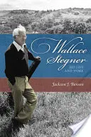 Wallace Stegner: Viața și opera sa - Wallace Stegner: His Life and Work