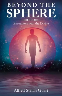 Dincolo de sferă: Întâlniri cu divinul - Beyond the Sphere: Encounters with the Divine