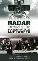Radar: Scutul Marii Britanii și înfrângerea Luftwaffe - Radar: Britain's Shield and the Defeat of the Luftwaffe