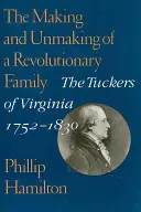 Crearea și destrămarea unei familii revoluționare: The Tuckers of Virginia, 1752-1830 - The Making and Unmaking of a Revolutionary Family: The Tuckers of Virginia, 1752-1830
