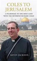 Coles la Ierusalim: Un pelerinaj în Țara Sfântă cu reverendul Richard Coles - Coles to Jerusalem: A Pilgrimage to the Holy Land with Reverend Richard Coles