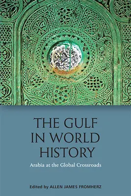 Golful în istoria mondială: Conexiuni arabe, persane și globale - The Gulf in World History: Arabian, Persian and Global Connections