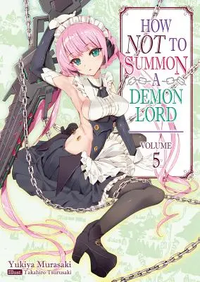 Cum să nu invoci un Lord Demon: Volumul 5 - How Not to Summon a Demon Lord: Volume 5