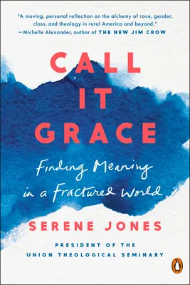 Call It Grace: Găsirea sensului într-o lume fracturată - Call It Grace: Finding Meaning in a Fractured World