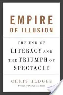 Imperiul iluziei: Sfârșitul alfabetizării și triumful spectacolului - Empire of Illusion: The End of Literacy and the Triumph of Spectacle