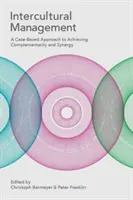 Management intercultural: A Case-Based Approach to Achieving Complementarity and Synergy - Intercultural Management: A Case-Based Approach to Achieving Complementarity and Synergy