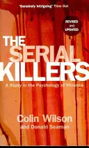 Criminalii în serie - Un studiu în psihologia violenței - Serial Killers - A Study in the Psychology of Violence