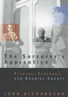 Ucenicul vrăjitor: Picasso, Provence și Douglas Cooper - The Sorcerer's Apprentice: Picasso, Provence, and Douglas Cooper