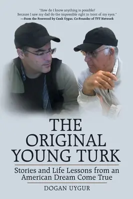 The Original Young Turk: Povești și lecții de viață de la un vis american devenit realitate - The Original Young Turk: Stories and Life Lessons from an American Dream Come True