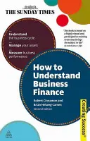 Cum să înțelegeți finanțele întreprinderilor: Înțelegeți ciclul de afaceri; Gestionați-vă activele; Măsurați performanța afacerii - How to Understand Business Finance: Understand the Business Cycle; Manage Your Assets; Measure Business Performance