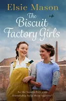 Biscuit Factory Girls - O saga emoționantă despre război, familie și prietenie cu care să vă îmbrățișați primăvara aceasta - Biscuit Factory Girls - A heartwarming saga about war, family and friendship to cosy up with this spring