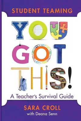 Teaming studențesc: You Got This! Ghidul de supraviețuire al unui profesor - Student Teaming: You Got This!: A Teacher's Survival Guide