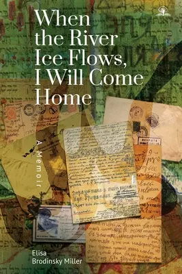 Când fluviul de gheață va curge, voi veni acasă: A Memoir - When the River Ice Flows, I Will Come Home: A Memoir