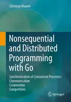 Programare non-secvențială și distribuită cu Go: Sincronizarea proceselor concurente: Comunicare - Cooperare - Competiție - Nonsequential and Distributed Programming with Go: Synchronization of Concurrent Processes: Communication - Cooperation - Competition