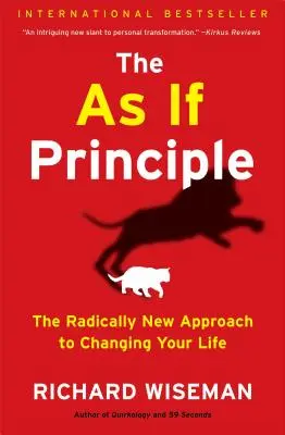 Principiul ca și cum: Abordarea radical nouă de a-ți schimba viața - The as If Principle: The Radically New Approach to Changing Your Life