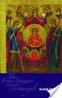 Cele patru anotimpuri și arhanghelii: Experiența cursului anului în patru imaginații cosmice (Cw 229) - The Four Seasons and the Archangels: Experience of the Course of the Year in Four Cosmic Imaginations (Cw 229)