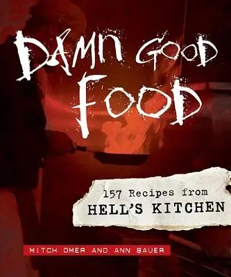 Damn Good Food: 157 de rețete din bucătăria iadului - Damn Good Food: 157 Recipes from Hell's Kitchen