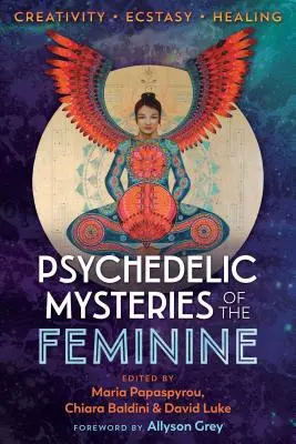 Misterele psihedelice ale femininului: Creativitate, extaz și vindecare - Psychedelic Mysteries of the Feminine: Creativity, Ecstasy, and Healing