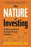 Nature of Investing: Strategii de investiții reziliente prin biomimicrie - Nature of Investing: Resilient Investment Strategies Through Biomimicry