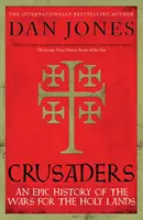 Crusaders - An Epic History of the Wars for the Holy Lands (Cruciații - O istorie epică a războaielor pentru Țara Sfântă) - Crusaders - An Epic History of the Wars for the Holy Lands
