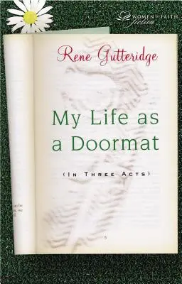 Viața mea ca preș (în trei acte) - My Life as a Doormat (in Three Acts)