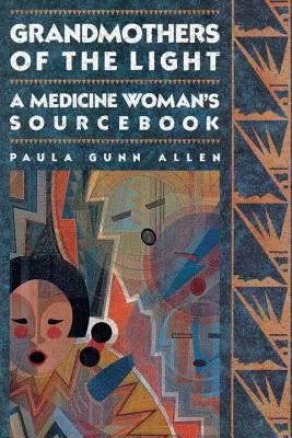 Bunicile Luminii: Cartea de lucru a unei femei medicină - Grandmothers of the Light: A Medicine Woman's Workbook