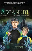 Arcanul: Prima aventură a lui Bradley Gordon - The Arcanum: Bradley Gordon's First Adventure