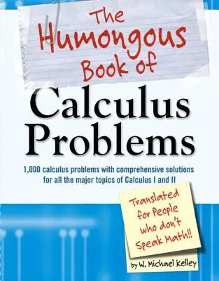 Cartea uriașă a problemelor de calcul (The Humongous Book of Calculus Problems) - The Humongous Book of Calculus Problems