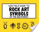 Ghid ușor de teren pentru simbolurile artei rupestre din sud-vest - Easy Field Guide to Rock Art Symbols of the Southwest