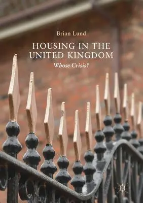 Locuințele în Regatul Unit: A cui criză? - Housing in the United Kingdom: Whose Crisis?