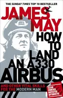 Cum să aterizezi un Airbus A330: Și alte abilități vitale pentru omul modern - How to Land an A330 Airbus: And Other Vital Skills for the Modern Man