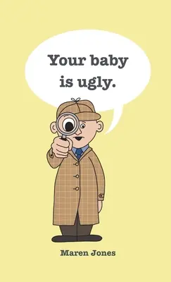 Copilul tău este urât. - Your baby is ugly.