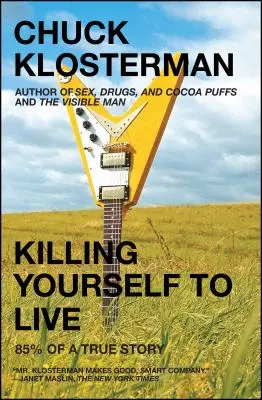 Killing Yourself to Live: 85% dintr-o poveste adevărată - Killing Yourself to Live: 85% of a True Story