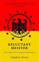 Reluctant Meister: Cum trecutul Germaniei îi modelează viitorul european - Reluctant Meister: How Germany's Past Is Shaping Its European Future