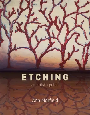 Gravura: Ghidul artistului - Etching: An Artist's Guide