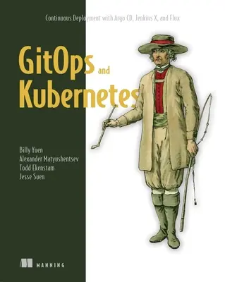 Gitops și Kubernetes: Implementare continuă cu Argo CD, Jenkins X și Flux - Gitops and Kubernetes: Continuous Deployment with Argo CD, Jenkins X, and Flux