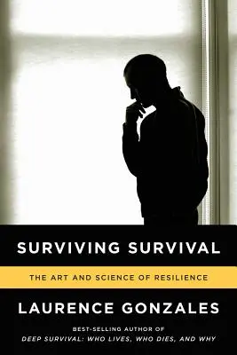 Supraviețuirea supraviețuirii: Arta și știința rezilienței - Surviving Survival: The Art and Science of Resilience