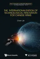 Internaționalizarea inovării tehnologice pentru întreprinderile chineze - The Internationalization of Technological Innovation for Chinese Enterprises