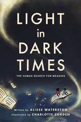 Lumină în vremuri întunecate: The Human Search for Meaning (Căutarea umană a sensului) - Light in Dark Times: The Human Search for Meaning