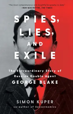Spioni, minciuni și exil: Povestea extraordinară a agentului dublu rus George Blake - Spies, Lies, and Exile: The Extraordinary Story of Russian Double Agent George Blake